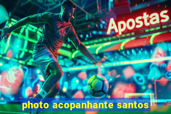 photo acopanhante santos